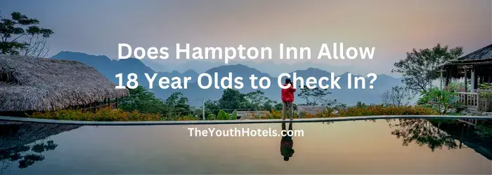 Does Hampton Inn Allow 18 Year Olds to Check In?