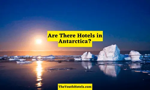 Are There Hotels in Antarctica? Discover Luxury Alternatives