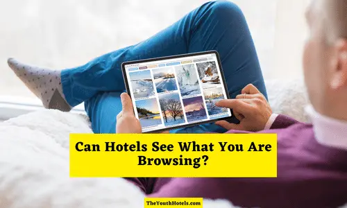 Can Hotels See What You Are Browsing?