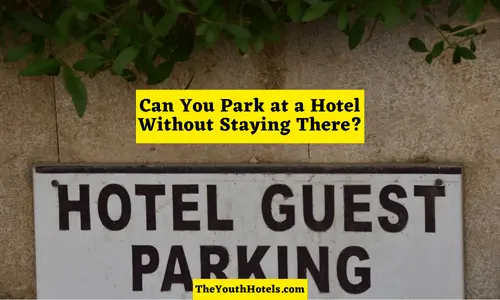 Can You Park at a Hotel Without Staying There