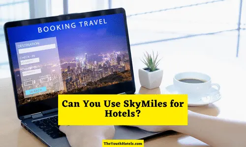 Can You Use SkyMiles for Hotels?