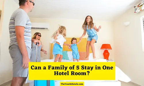 Can a Family of 5 Stay in One Hotel Room?