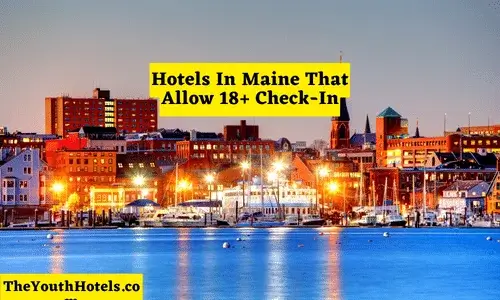 Hotels In Maine That Allow 18+ Check-In