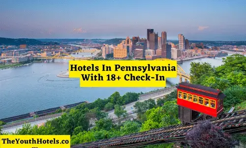 Hotels In Pennsylvania With 18+ Check-In