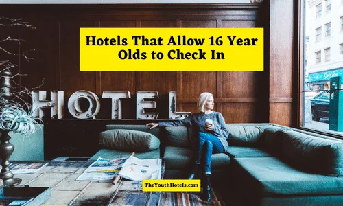 Hotels That Allow 16 Year Olds to Check In