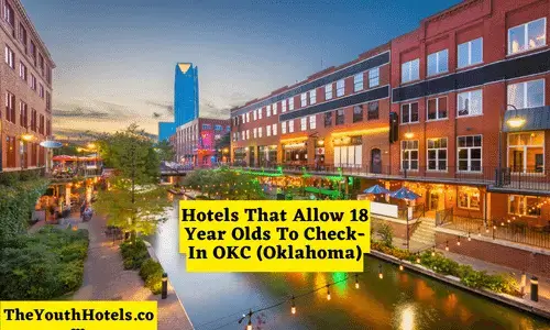 Hotels That Allow 18 Year Olds To Check-In OKC (Oklahoma)