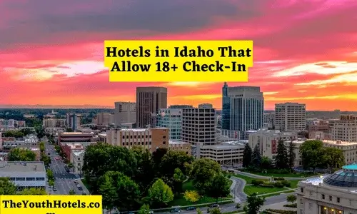 Hotels in Idaho That Allow 18+ Check-In