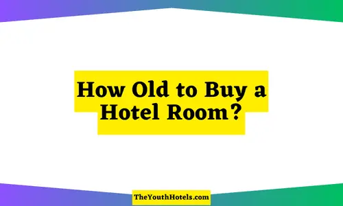How Old to Buy a Hotel Room