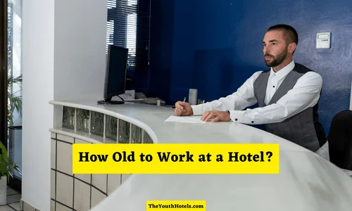 How Old to Work at a Hotel?