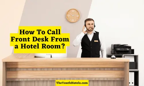 How To Call Front Desk From a Hotel Room?
