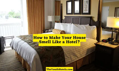 How to Make Your House Smell Like a Hotel: A Complete Guide