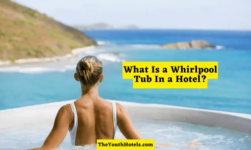 What Is a Whirlpool Tub In a Hotel: The Ultimate Guide