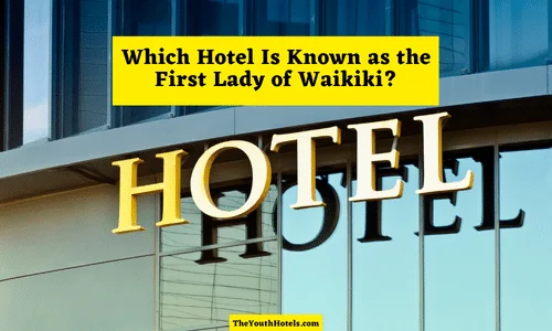 Which Hotel Is Known as the First Lady of Waikiki?
