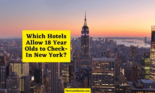 Which Hotels Allow 18 Year Olds to Check-In New York