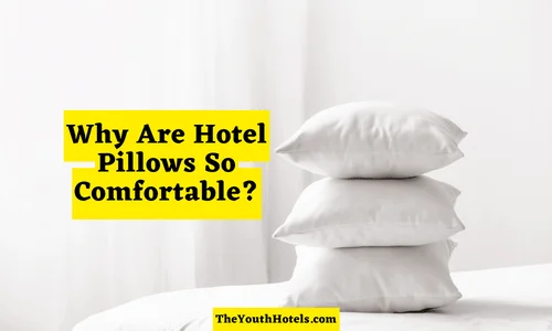 Why Are Hotel Pillows So Comfortable?