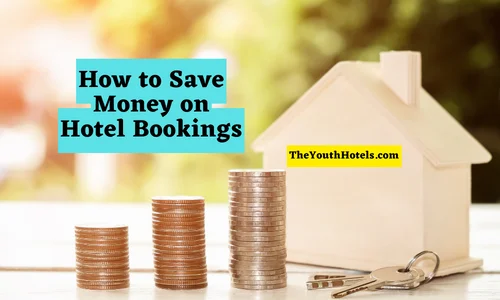 Travel Hacks: How to Save Money on Hotel Bookings?