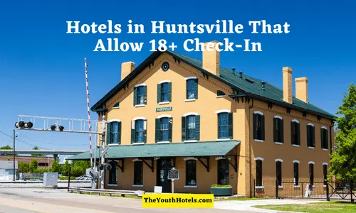 Hotels in Huntsville That Allow 18+ Check-In