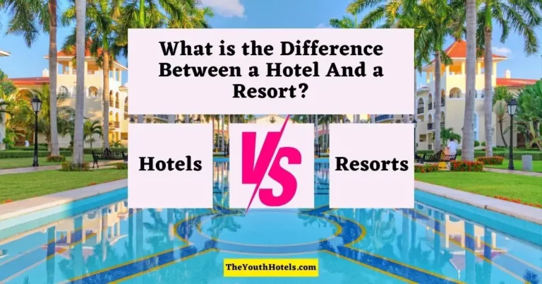 What is the Difference Between a Hotel And a Resort?