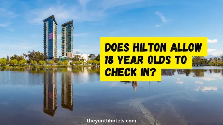 Does Hilton Allow 18 Year Olds to Check In?