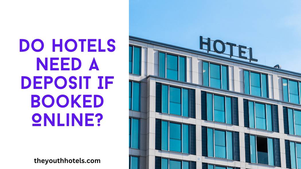 Do Hotels Need a Deposit If Booked Online